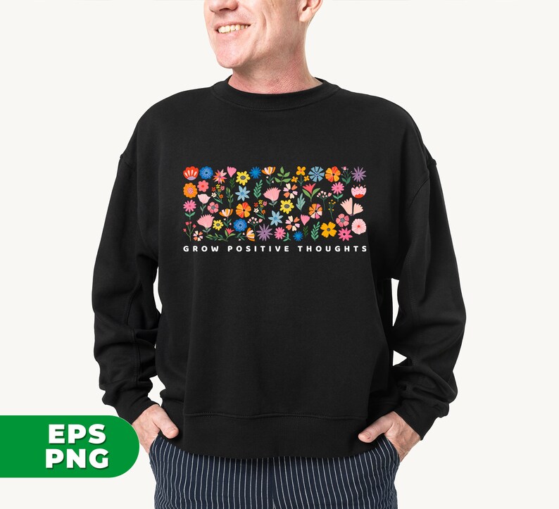 May include: Black sweatshirt with a colorful floral design and the text "Grow Positive Thoughts".