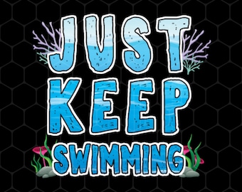 Just Keep Swimming Png, Best Swimmer Png, Coral Reefs Swimmer Png, Swim Team Png, Best Swimming Gift Png, Png Printable, Digital File