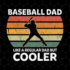 May include: A retro-style graphic with a baseball player silhouetted against a sunset. The text reads "Baseball Dad Like a Regular Dad But Cooler".