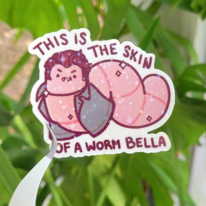 Edworm Cullen Sticker: "This is the skin of a worm Bella" - Holographic Vinyl Sticker