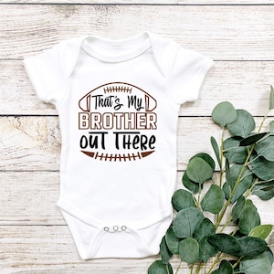 Football Sibling Onesie| Football Brother Onesie| Football Sister Onesie| That&#39;s My Brother Out There| Football Baby Bodysuit