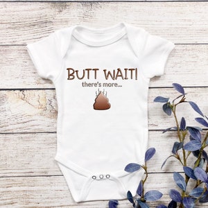 butt wait there&#39;s more poop Bodysuit/ Onesie