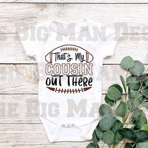 That&#39;s my Cousin Out there football Baby Bodysuit/ Onesie / baby girl football outfit / baby boy football outfit
