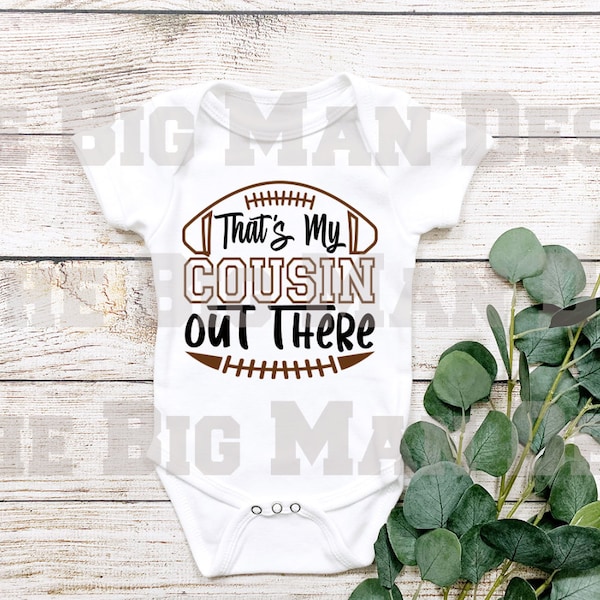 That's my Cousin Out there football Baby Bodysuit/ Onesie / baby girl football outfit / baby boy football outfit