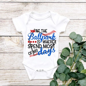 At the ballpark is where I spend most of my days Baby Bodysuit/ Onesie