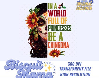 In a World of Princesas, Be a Chingona | Proud Strong Latina, Instant Download, Print then Cut png, Mexican Sublimation files