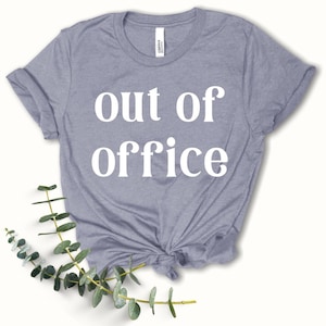 Out of Office Shirt | Vacation T-Shirt | Retirement Gift | Funny T-Shirt | Office Fun | Off the clock