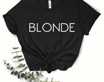 BLONDE Shirt, blonde hair, blondie, besties shirt