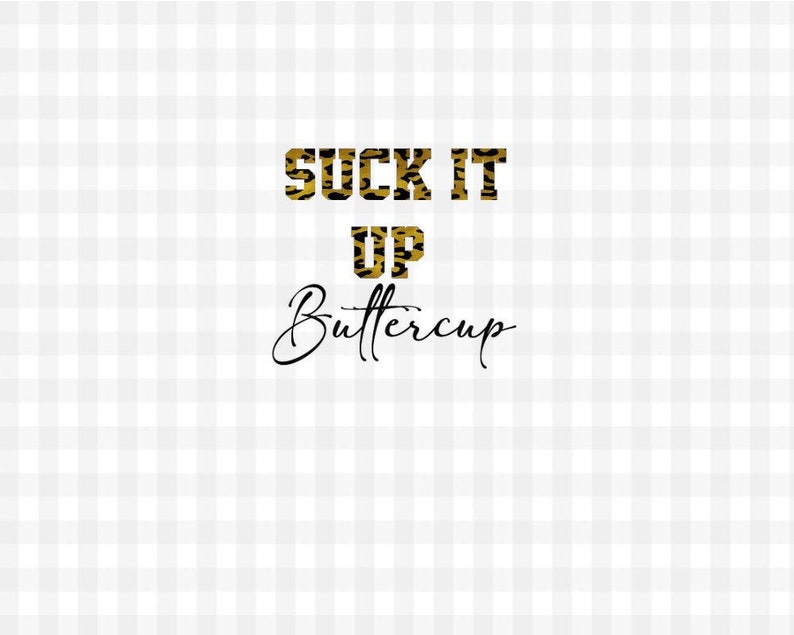Suck it up buttercup svg file svg saying svg quote cheetah Etsy