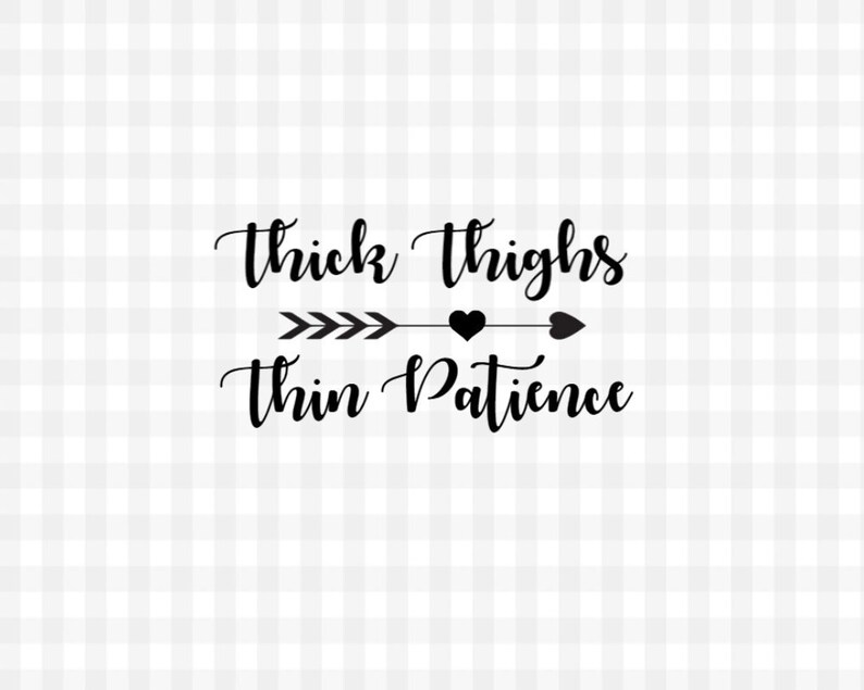 Download Thick thighs thin patience svg file womans fashion womans ...