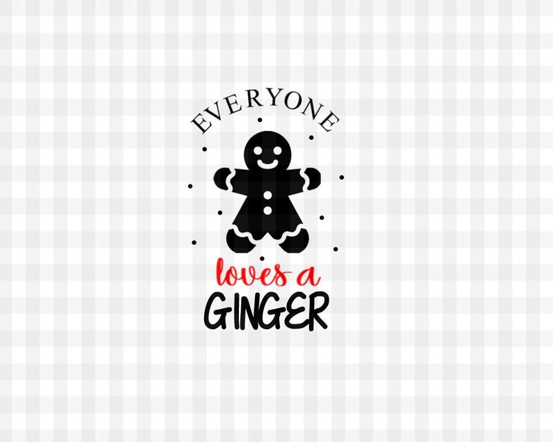 Download Everyone loves a ginger svg file gingerbread svg cookie | Etsy