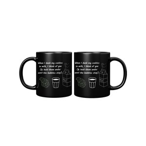 Wenn ich meine Kekse in die Milch tauche, denke ich an Dich - 11oz/15oz schwarze Tassen