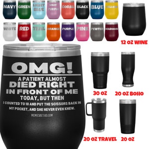 OMG! A Patient Almost Died Today Tumblers