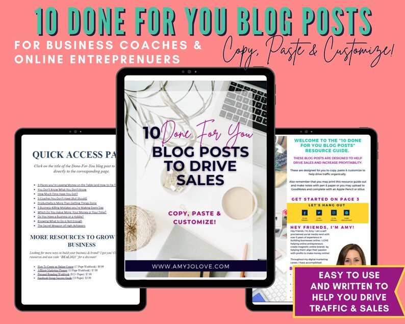 May include: A digital download of 10 blog posts designed to help drive sales and increase profitability for business coaches and online entrepreneurs. The download includes a quick access page, a resource guide, and a welcome message from the creator. The text on the page reads "10 Done For You Blog Posts to Drive Sales", "Copy, Paste & Customize!" and "Welcome to the "10 Done For You Blog Posts" Resource Guide."