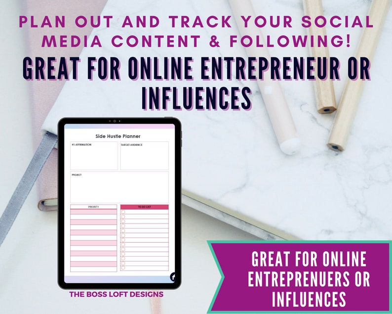 May include: A digital planner on a tablet screen with the title "Side Hustle Planner". The planner has sections for affirmations, target audience, project, priority, and to-do list. The text "The Boss Loft Designs" is at the bottom of the screen. The image is on a white marble background with pencils.