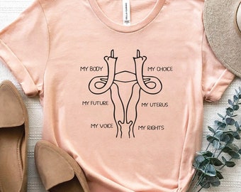 My Body My Choice, Protest Shirt, Feminism Tee, Women's Pro Choice Shirt, Women Rights, Womens Reproductive Rights, Women Empowerment Shirt