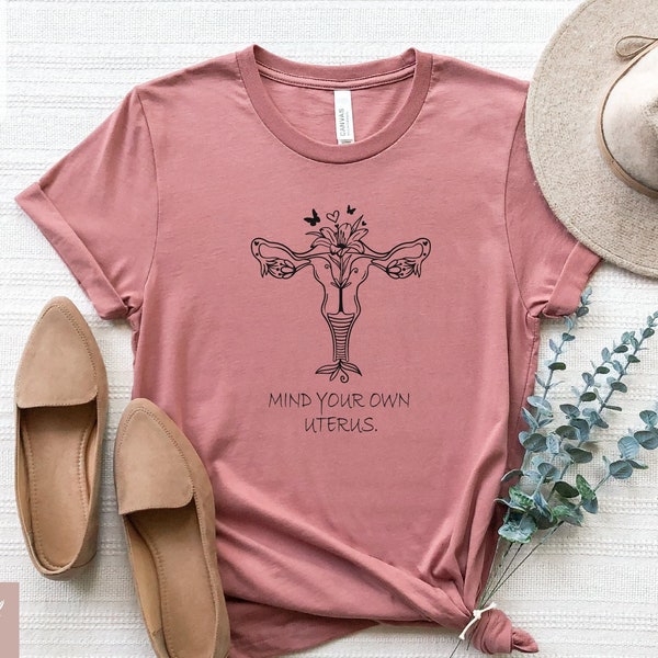 Mind Your Own Uterus, Feminist Tee, Gift for Feminists, Feminist Quote, Graphic Tees, Unisex Adult Clothing, Gift for Her, Women Top