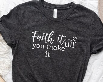 Till You Make It Shirt, Inspirational shirt, Faith Shirt, Religious Shirt,Christian Shirts, Proverbs,Christian Shirt For Women,Christian Tee