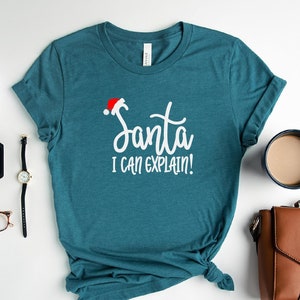 Santa I Can Explain, Christmas Funny Shirt, Christmas Gift, Family Matching Shirt, Holiday Shirt, Gift for Christmas, Sarcastic Tees