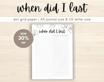 May include: Printable "When Did I Last" tracker page with a dot grid background. The page features a black and white illustration of ginkgo leaves and the text "When Did I Last" with a calendar header for each month of the year.