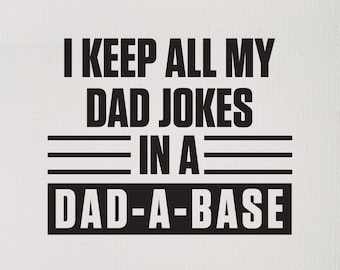 Dad-a-base Dad Joke Father's Day - Digital Download - Make Your Own (svg, ai, pdf, png, dxf)