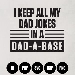 Dad-a-base Dad Joke Father's Day - Digital Download - Make Your Own (svg, ai, pdf, png, dxf)