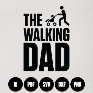 The Walking Dad - Vatertag - Digital Download - Zum Selbermachen (svg, ai, pdf, png, dxf)