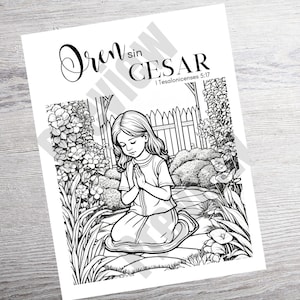 May include: Black and white coloring page featuring a young girl praying in a garden with the text "Oren sin Cesar I Tesalonicenses 5:17"