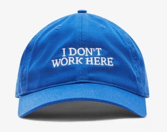 Custom Hat Personalised Embroidered Hat Idea - Sorry I DON'T WORK HERE Cap Blue 24031101