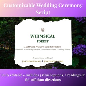 May include: A customizable wedding ceremony script document titled Whimsical Forest, A Complete Wedding Ceremony Script. It includes sections for partner names, deep roots, sheltering canopies, weathered storms, and turning seasons, with text indicating it is fully editable with three ritual options, two readings, and full officiant directions.