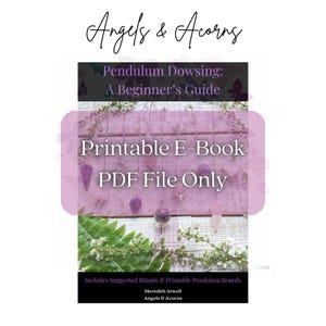 May include: A printable e-book titled "Pendulum Dowsing: A Beginner's Guide" with the text "Printable E-Book PDF File Only." The image features a purple and white design with crystals and foliage. The author is Meredith Atwell.