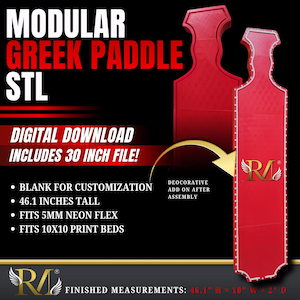 May include: A red modular Greek paddle digital download file. The text reads MODULAR GREEK PADDLE STL, DIGITAL DOWNLOAD INCLUDES 30 INCH FILE, BLANK FOR CUSTOMIZATION, 46.1 INCHES TALL, FITS 5MM NEON FLEX, FITS 10X10 PRINT BEDS, DECORATIVE ADD ON AFTER ASSEMBLY.
