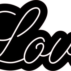 May include: Black and white silhouette of the word "Love" in a stylised script font.