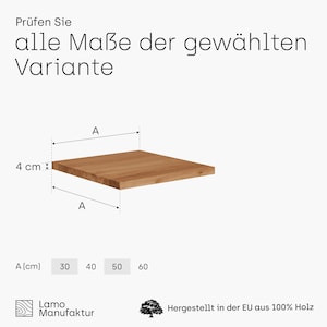 May include: A square wooden plank, 4 cm thick, with the text "Pr&uuml;fen Sie alle Ma&szlig;e der gew&auml;hlten Variante". The plank's dimensions are indicated as "A" with options of 30, 40, 50, and 60 cm. The product is made in the EU from 100% wood.
