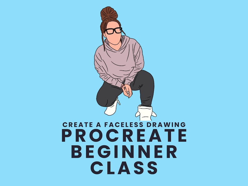 May include: Illustration of a person wearing a pink hoodie and black pants, sitting with their legs crossed. The person is wearing white boots and has their hair pulled back in a bun. The text "CREATE A FACELESS DRAWING PROCREATE BEGINNER CLASS" is below the illustration.