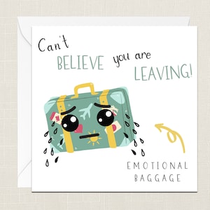 Can’t Believe You Are Leaving Greetings Card - Nouvel emploi - Retraite - Désolé de quitter le travail - Cartes pour elle Lui - Collègue - Bagage émotionnel