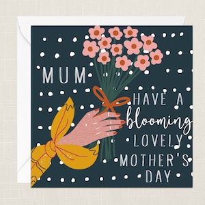 Mum Have A Blooming Lovely Mother's Day Greetings Card with Envelope - Cards For Her - Gifts - Happy Mothers Day - Birthday Card - Flowers
