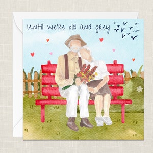Until We're Old And Grey Greetings Card with Envelope - Love - Husband Partner Girlfriend Boyfriend - Happy Valentines Day - Anniversary