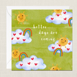 Better Days Are Coming Karte mit Umschlag - Geschenke Freund - Positivität - Hier für dich denkst - Unterstützung - Regenbogen Sonnenschein Herzen