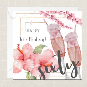 Happy Birthday Sixty Greetings Card with Envelope - Happy 60th - Birthday Card - Cards For Her - 60 - Celebration Champagne - Flowers Friend