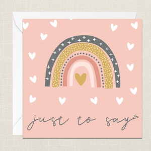 Just To Say Rainbow Greetings Card with Envelope - Birthday Card - Quote Card - Just to Say Card - Thinking Of You card - Gifts for Friend