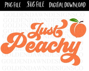 Just Peachy SVG, Peachy SVG, Just Peachy Cut File for Cricut Silhouette, Digital Download, Commercial Use, T shirt Sublimation Designs