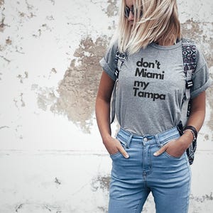Funny Tampa T-Shirt: Don&#39;t Miami My Tampa, Sunshine State Humor