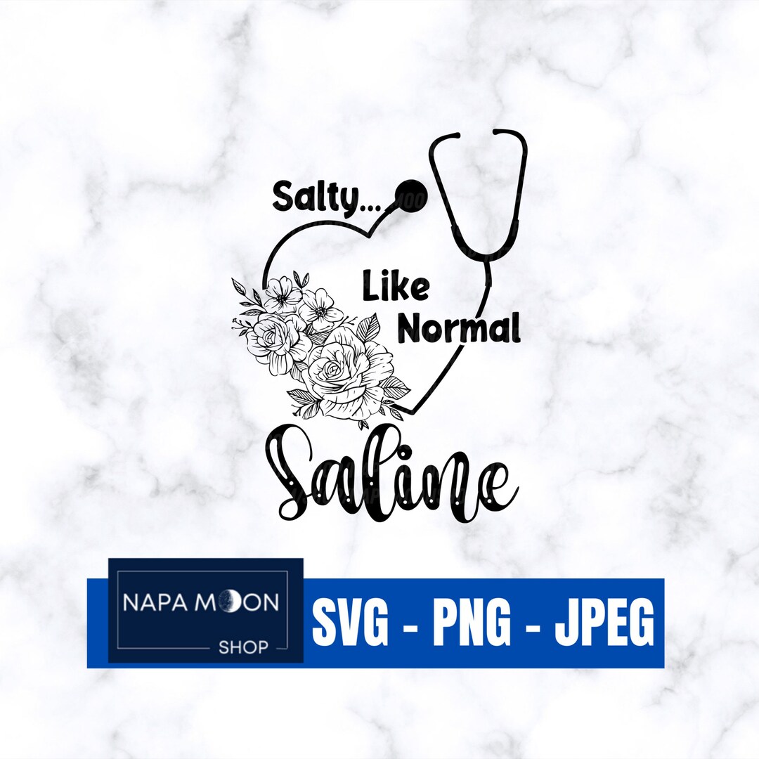 Salty Like Normal Saline SVG / Nurse SVG File for Cricut / Etsy