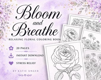 Bloom and Breathe Floral Coloring Book, 20 Printable Pages, Adult Coloring Pages, Stress Relief, Mindfulness Coloring, Instant Download PDF