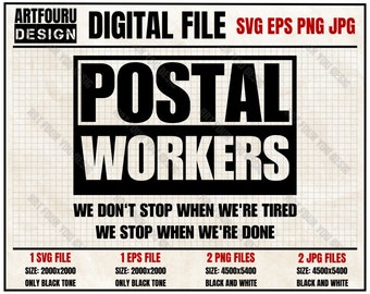 Postal Worker SVG, Postal Workers We Don't Stop When We're Tired We Stop When We're Done svg, Mail Carrier Eps Png Jpg Files For Cricut