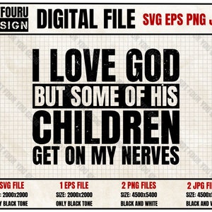 I Love God But Some of his CHILDREN Get On My Nerves Svg Eps Png Jpg Digital Cut Dateien, Lustiges christliches Geschenk, Sublimation Design für Cricut