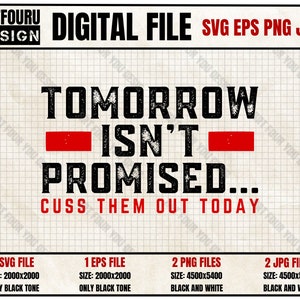 Funny Saying Tomorrow isn&#39;t Promised... Cuss Them Out Today Svg, Sarcastic Quote Png, Cuss Them Out Today Eps, Motivational Digital Download