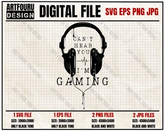 Can't Hear You I'm Gaming Svg, Headphone Svg, Game Headset svg, Funny Gaming Quotes, Game Player Eps Png Jpg Digital Cut Files For Cricut
