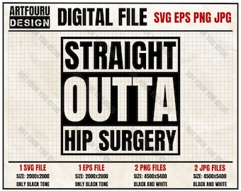 Straight Outta Hip Surgery Svg, Broken Hip Replacement T-Shirt Recovery Png, Funny Bionic Joint Surgery Eps, Get Well Soon, Injured Survivor